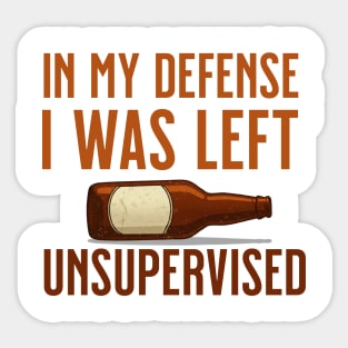 I was left unsupervised with Beer Sticker